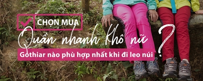 Chọn mua Quần nhanh khô nữ Gothiar nào phù hợp nhất khi đi leo núi