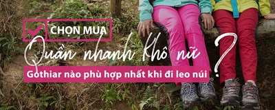 Chọn mua Quần nhanh khô nữ Gothiar nào phù hợp nhất khi đi leo núi