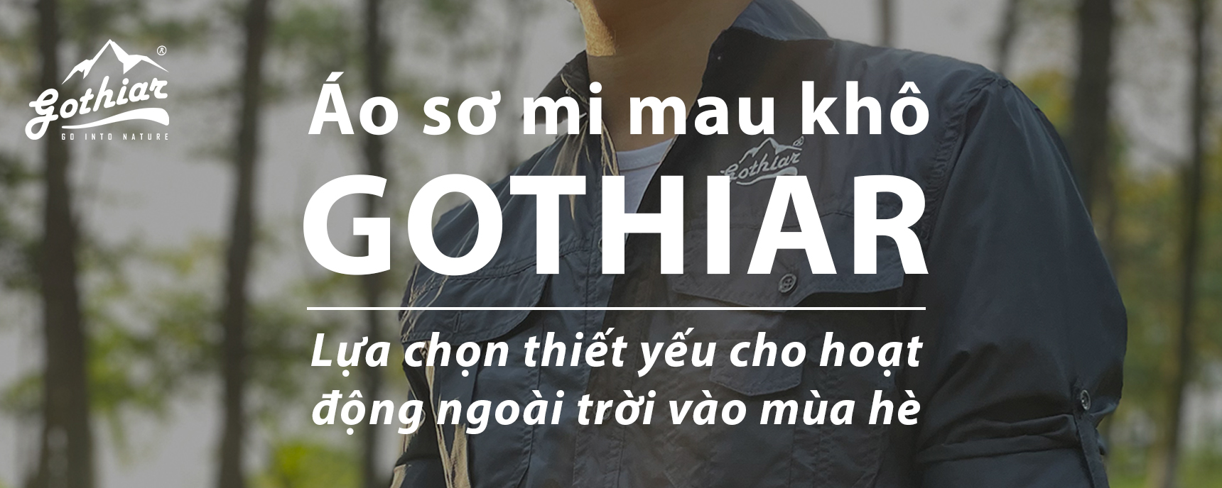 Áo sơ mi mau khô Gothiar- Lựa chọn thiết yếu cho hoạt động ngoài trời vào mùa hè